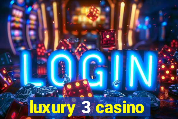 luxury 3 casino